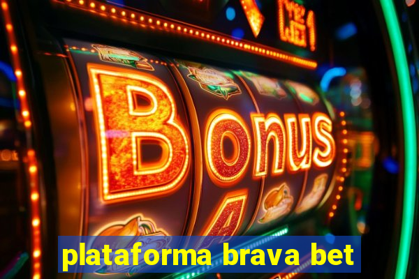 plataforma brava bet